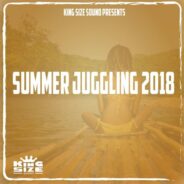 “Summer Juggling 2018” – a reggae mix by King Size Sound